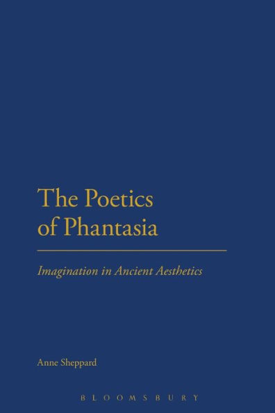 The Poetics of Phantasia: Imagination Ancient Aesthetics