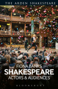 Title: Shakespeare: Actors and Audiences, Author: Fiona Banks