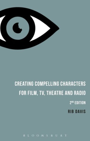 Creating Compelling Characters for Film, TV, Theatre and Radio