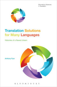 Title: Translation Solutions for Many Languages: Histories of a flawed dream, Author: Anthony Pym