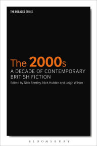 Title: The 2000s: A Decade of Contemporary British Fiction, Author: Nick Bentley