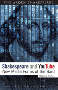 Title: Shakespeare and YouTube: New Media Forms of the Bard, Author: Stephen O'Neill