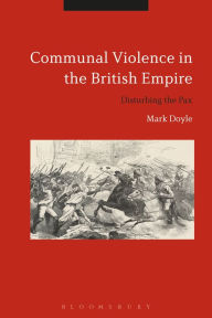 Download full books Communal Violence in the British Empire: Disturbing the Pax 9781474268257