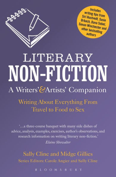 Literary Non-Fiction: A Writers' & Artists' Companion: Writing About Everything From Travel to Food Sex