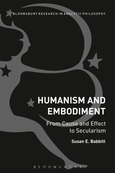 Humanism and Embodiment: From Cause Effect to Secularism