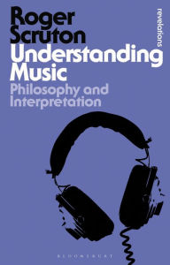 Title: Understanding Music: Philosophy and Interpretation, Author: Roger Scruton