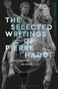 Title: The Selected Writings of Pierre Hadot: Philosophy as Practice, Author: Pierre Hadot