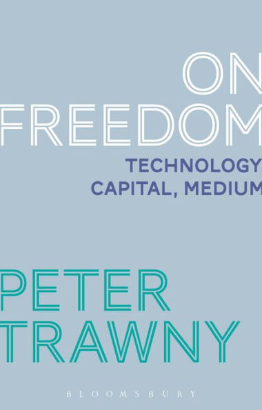 On Freedom: Technology, Capital, Medium