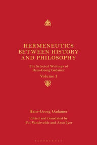 Title: Hermeneutics between History and Philosophy: The Selected Writings of Hans-Georg Gadamer: Volume I, Author: Hans-Georg Gadamer