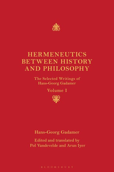 Hermeneutics between History and Philosophy: The Selected Writings of Hans-Georg Gadamer