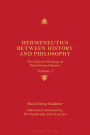 Hermeneutics between History and Philosophy: The Selected Writings of Hans-Georg Gadamer