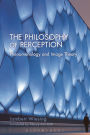 The Philosophy of Perception: Phenomenology and Image Theory