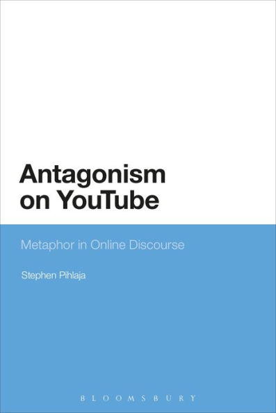 Antagonism on YouTube: Metaphor Online Discourse