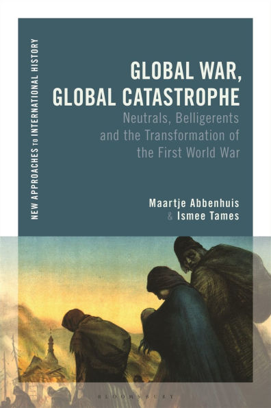 Global War, Catastrophe: Neutrals, Belligerents and the Transformations of First World War