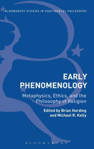 Title: Early Phenomenology: Metaphysics, Ethics, and the Philosophy of Religion, Author: Brian Harding