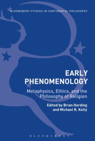 Title: Early Phenomenology: Metaphysics, Ethics, and the Philosophy of Religion, Author: Brian Harding