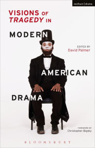 Title: Visions of Tragedy in Modern American Drama, Author: David Palmer