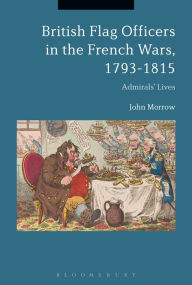 Free downloading of ebook British Flag Officers in the French Wars, 1793-1815: Admirals' Lives by John Morrow