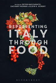 Title: Representing Italy Through Food, Author: Peter Naccarato