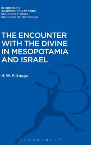 Title: The Encounter with the Divine in Mesopotamia and Israel, Author: H. W. F. Saggs