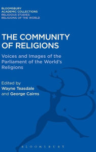 Title: The Community of Religions: Voices and Images of the Parliament of the World's Religions, Author: Wayne Teasdale