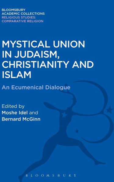 Mystical Union in Judaism, Christianity, and Islam: An Ecumenical Dialogue
