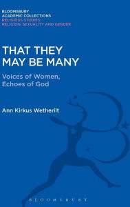 Title: That They May be Many: Voices of Women, Echoes of God, Author: Ann Kirkus Wetherilt