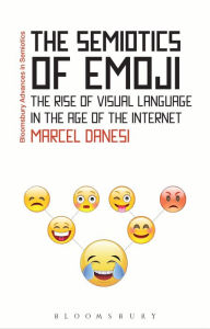 Title: The Semiotics of Emoji: The Rise of Visual Language in the Age of the Internet, Author: Marcel Danesi