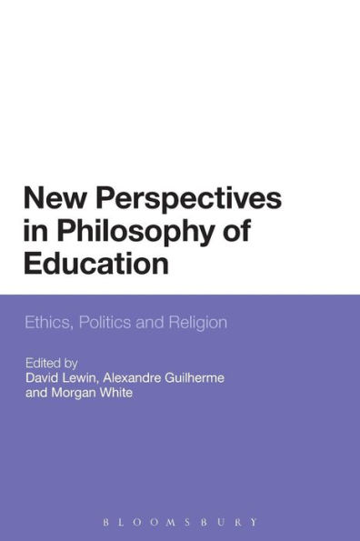 New Perspectives Philosophy of Education: Ethics, Politics and Religion