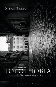 Title: Topophobia: A Phenomenology of Anxiety, Author: Dylan Trigg