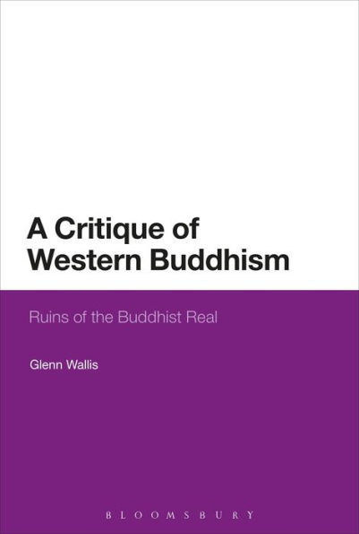 A Critique of Western Buddhism: Ruins of the Buddhist Real