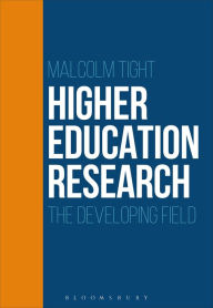 Title: Higher Education Research: The Developing Field, Author: Malcolm Tight