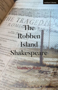 Title: The Robben Island Shakespeare, Author: Matthew Hahn