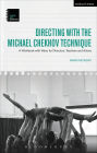 Directing with the Michael Chekhov Technique: A Workbook with Video for Directors, Teachers and Actors