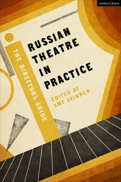 Russian Theatre Practice: The Director's Guide