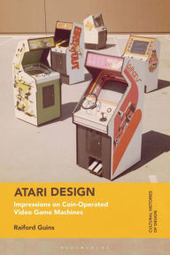 Free online ebook download Atari Design: Impressions on Coin-Operated Video Game Machines by Raiford Guins, Grace Lees-Maffei, Kjetil Fallan English version