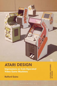 Download ebook free for mobile phone Atari Design: Impressions on Coin-Operated Video Game Machines in English by Raiford Guins, Grace Lees-Maffei, Kjetil Fallan 