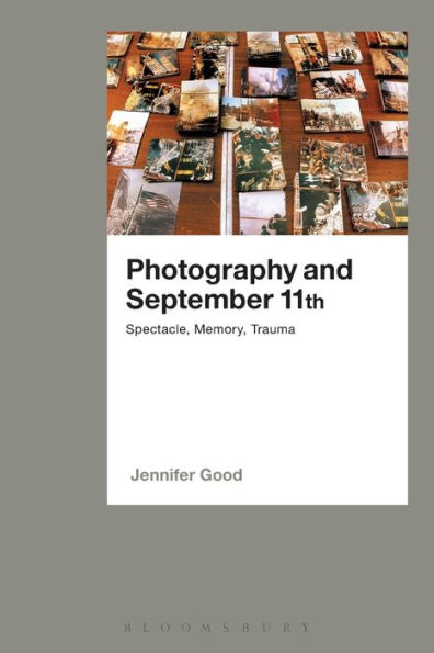 Photography and September 11th: Spectacle, Memory, Trauma