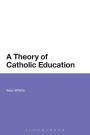 A Theory of Catholic Education