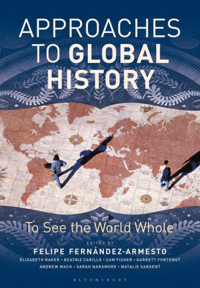 Approaches To Global History: See the World Whole