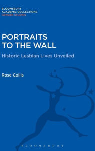 Title: Portraits to the Wall: Historic Lesbian Lives Unveiled, Author: Rose Collis