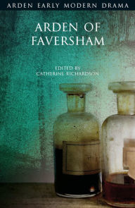Title: Arden of Faversham, Author: Catherine Richardson