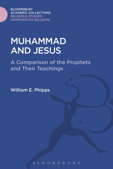 Muhammad and Jesus: A Comparison of the Prophets and Their Teachings