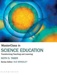 Title: Masterclass in Science Education: Transforming Teaching and Learning, Author: Georgia G.M. Rauch