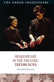 Title: Shakespeare in the Theatre: Trevor Nunn, Author: Russell Jackson