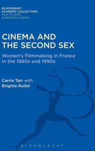 Title: Cinema and the Second Sex: Women's Filmmaking in France in the 1980s and 1990s, Author: Carrie Tarr