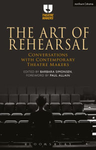 Title: The Art of Rehearsal: Conversations with Contemporary Theatre Makers, Author: Barbara Simonsen