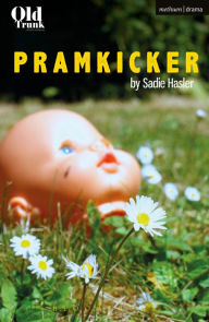 Title: Pramkicker, Author: Sadie Hasler