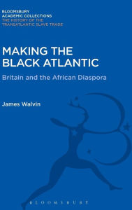 Title: Making the Black Atlantic: Britain and the African Diaspora, Author: James Walvin