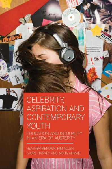 Celebrity, Aspiration and Contemporary Youth: Education Inequality an Era of Austerity